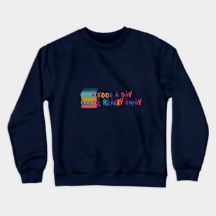 A Book a Day Keeps Reality Away Crewneck Sweatshirt